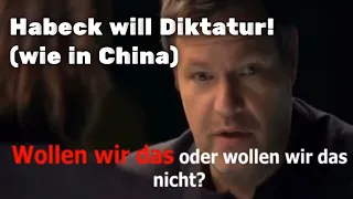 Wirtschaftsminister Robert Habeck: „System (Diktatur) wie in China auch für Deutschland“.