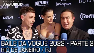 BAILE DA VOGUE 2022 - RIO DE JANEIRO PARTE II