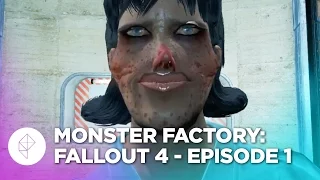 Monster Factory: Fallout 4 — Episode 1