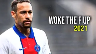 › Neymar Jr • Woke The F Up • Skills - Tricks & Goals • 2021 • HD ‹ ™