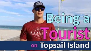 Being a Tourist in my Hometown | Topsail Island North Carolina 2022