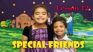 Lesson 12 Special Friends - Q2 Kindergarten Sabbath School Lesson