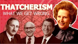 Thatcherism: What We Get Wrong About Neoliberalism