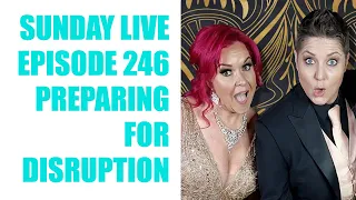 Preparing For Disruption: Sunday Live With Katy & Vikki Ep 246