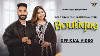 Boutique : Gold Sidhu ft Jasmeen Akhtar | Yaarvelly Productions | Latest Punjabi Songs 2023