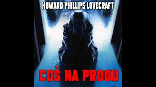 Howard Phillips Lovecraft - Coś na progu [LEKTOR PL]