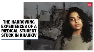 Russia-Ukraine conflict: The harrowing experiences of a medical student stuck in Kharkiv