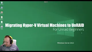 Migrating Hyper-V Virtual Machines to UnRAID (Server 2022, 2019, 2016, 2012 R2) for Beginners