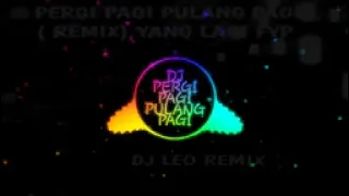 DJ PERGI PAGI PULANG PAGI REMIX