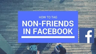 How to tag people that aren't your friend in facebook. Facebook trick
