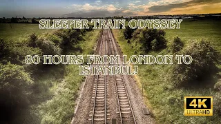 Sleeper Train Odyssey: 80 Hours from London to Istanbul!