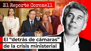 EL REPORTE CORONELL | El “detrás de cámaras” de la crisis ministerial