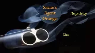 Satan's Agent Orange: Negativity! Stop Poison of Lies Before It Creeps Up On You & Kills You Slowly!