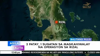 2 patay, 1 sugatan sa magkahiwalay na operasyon sa Rizal