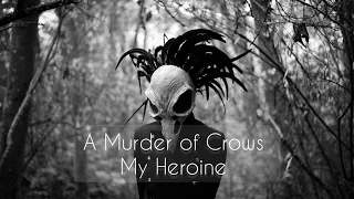 A Murder of Crows: My Heroine Darkwave/ Coldwave/ Gothic