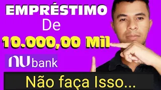 Empréstimo nubank 10 mil não faça isso | como antecipar parcelas do empréstimo