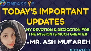 #ONPASSIVE||TODAY'S IMPORTANT UPDATES||MR ASH MUFAREH IN RED'S LIVE||#nagmatabassum