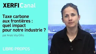 Taxe carbone aux frontières : quel impact pour notre industrie ? [Anaïs Voy-Gillis]