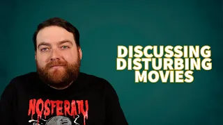 Discussing DISTURBING MOVIES