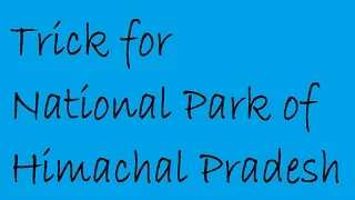 Trick To Remember National Parks of Himachal Pradesh