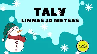 TALV LINNAS JA METSAS | ÕPIME EESTI KEELT | Lastele