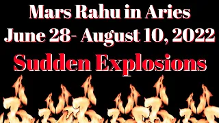 Mars Conjunct Rahu in Aries (Angarak Yoga) June 28- August 10, 2022- Excess Aggressive Energies Rise