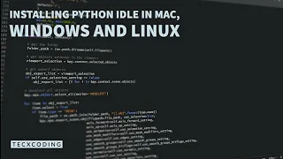 Installing Python IDLE on Mac, Windows, and Linux | Python Tutorial to Beginners #1 | TecXCoding