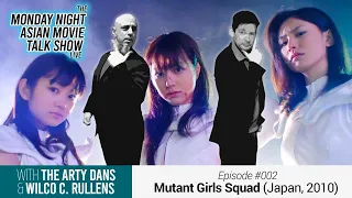 The Monday Night Asian Movie Talk Show EP002 - Mutant Girls Squad (Full Replay)