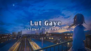 Lut Gaye - (Slowed + Reverb) | Jubin Nautiyal | Cover | Mind Relax Official