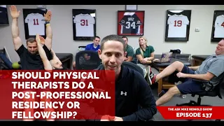 Should Physical Therapists Do a Post-Professional Residency or Fellowship?