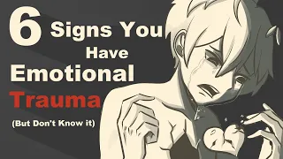 6 Signs You Have Emotional Trauma But Don't Know It