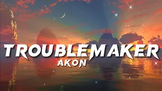 Troublemaker | Akon | Lyrics