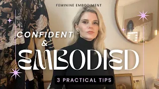 How to Be More Embodied | Feminine Embodiment Practice for Confidence