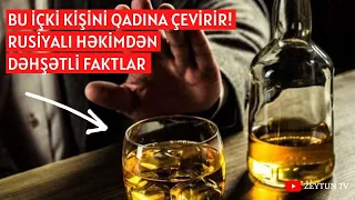 ŞOK! Bu İçki Kişini Qadına Çevirir - DƏHŞƏTLİ FAKTLAR!