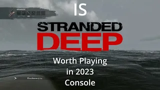 Is Stranded Deep Worth Playing in 2023 Console