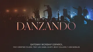 Danzando | Christine D’Clario, Travy Joe, Daniel Calveti y Gateway Worship Español