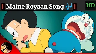 " Maine Royaan Song 🎶 " 😭|| Doremon Version || 😨Emotional 😭 Amv 4k❗ #songlovers