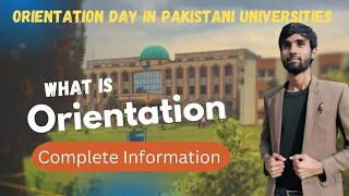 What is Orientation | Complete Guideline about orientation | Orientation in Pakistani universities