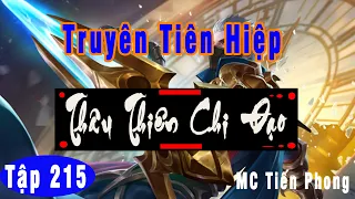 [TẬP 215] THÂU THIÊN CHI ĐẠO: Lục Đạo Thần Tượng | MC Tiến Phong |Truyện tiên hiệp hay 2021