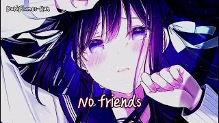 Nightcore  -No Friends-