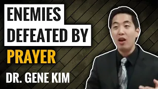 ENEMIES of Gene Kim DEFEATED By Prayer