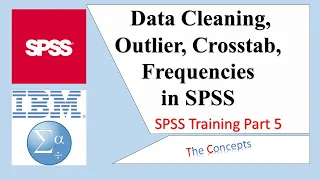 Data cleaning, Sifting, data outlier, Cross tab, Frequencies in SPSS (Lesson 5)