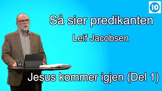 Jesus kommer igjen (del 1) Leif Jacobsen | Så sier predikanten |  Kanal 10