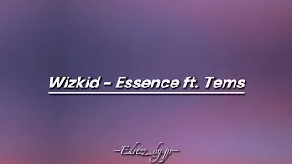 Wizkid - Essence ft. Tems (Lyrics)