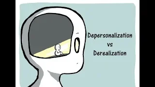 Depersonalization vs Derealization