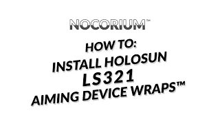 Nocorium™ - Holosun LS321 Wrap™ Install