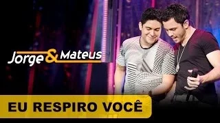 Jorge & Mateus -  Eu Respiro Você - [DVD O Mundo é Tão Pequeno]-(Clipe Oficial)