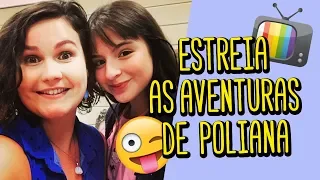 ESTREIA AS AVENTURAS DE POLIANA NO SBT 🎬 Fala Rafa!