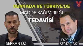 Dünyada ve Türkiye'de madde bağımlılığı tedavisi | Serkan Öz - Doç. Dr. Sertaç Ak