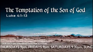 THE TEMPTATION OF THE SON OF GOD;   Luke 4:1-13